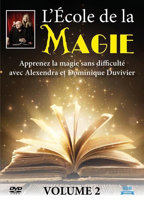 L'école de la magie, vol. 2 : apprenez la magie sans difficulté avec Alexandra et Dominique Duvivier [DVD]