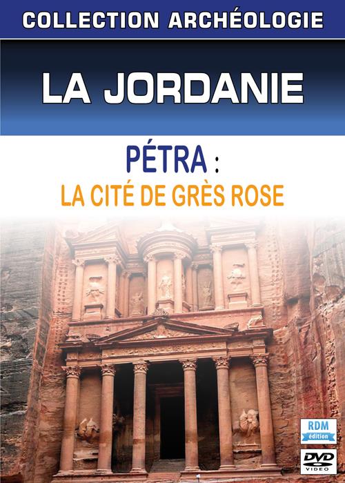 La Jordanie : Petra, la cité de grès rose [DVD]