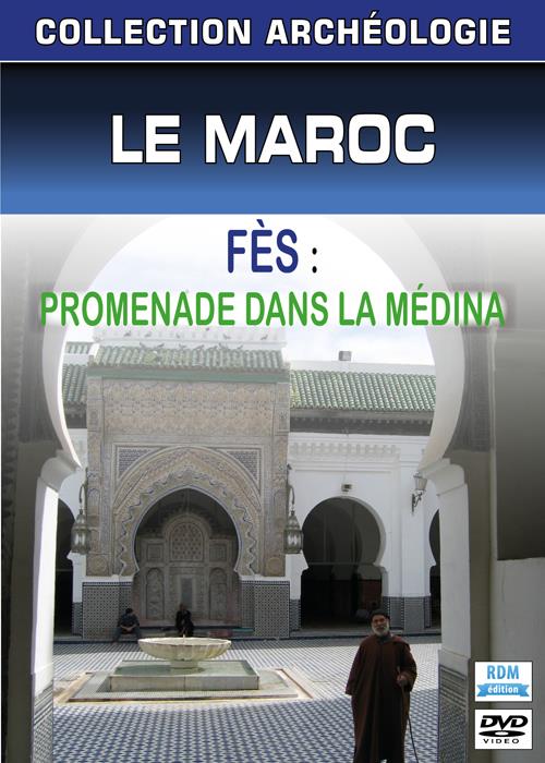 Le Maroc : Fès, promenade dans la médina [DVD]