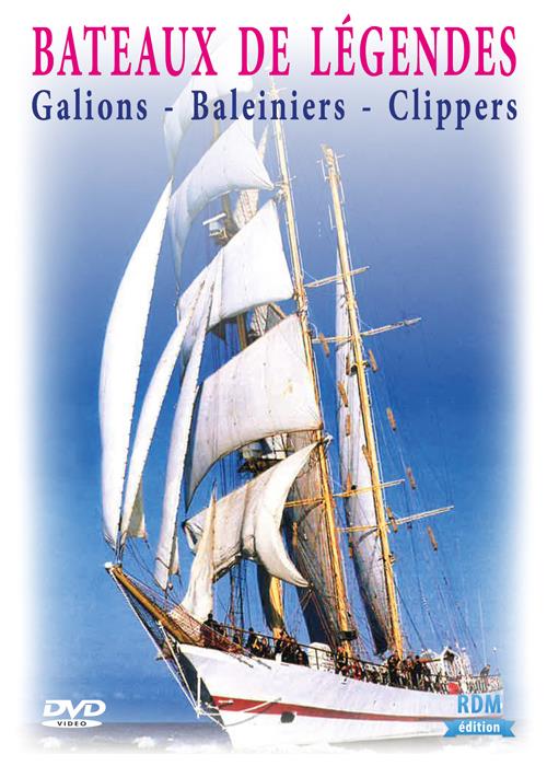 Bateaux de légendes : galions, baleiniers et clippers [DVD]