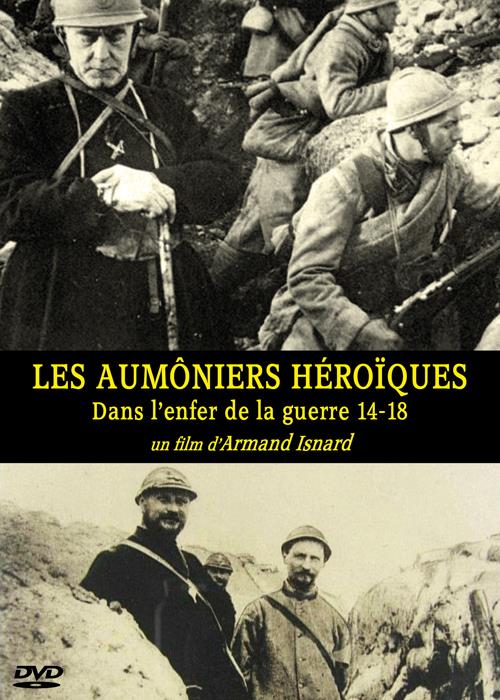 Les aumôniers héroïques, dans l'enfer de la guerre 14-18 [DVD]