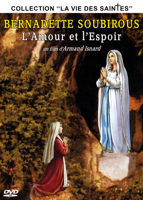 Bernadette Soubirous : l'amour et l'espoir [DVD]