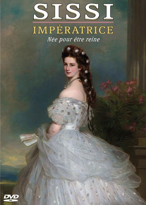 Sissi impératrice, née pour être reine [DVD]
