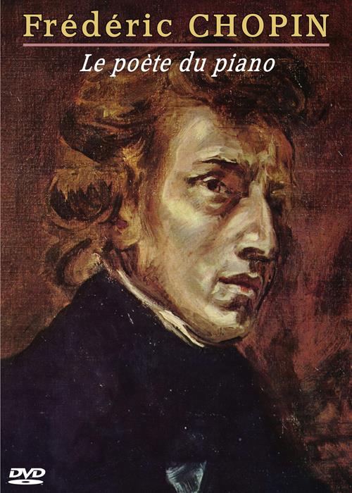 Frédéric Chopin : le poète du piano [DVD]