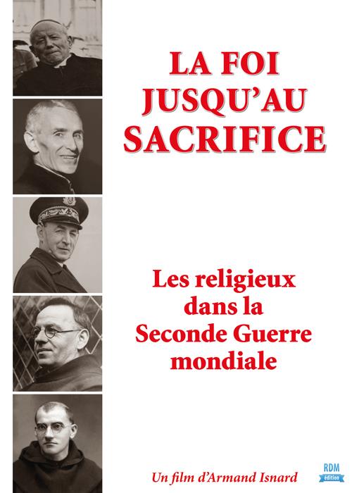 La foi jusqu'au sacrifice : les religieux dans la Seconde Guerre mondiale [DVD]