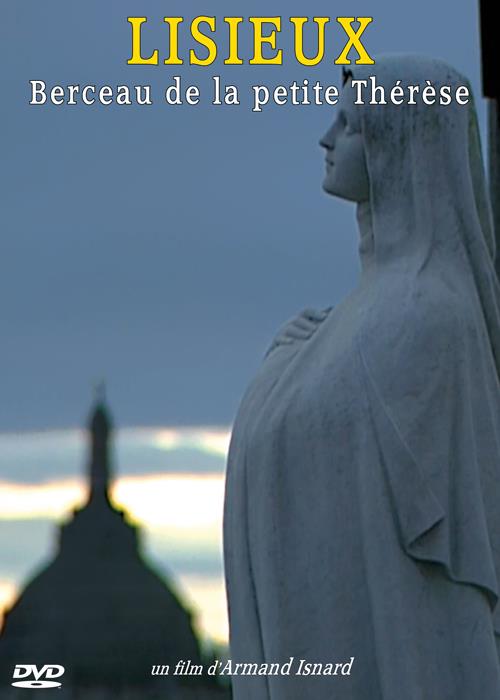 Lisieux : berceau de la petite Thérèse [DVD]
