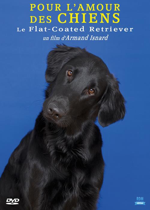 Pour l'amour des chiens : le flat-coated retriever [DVD]