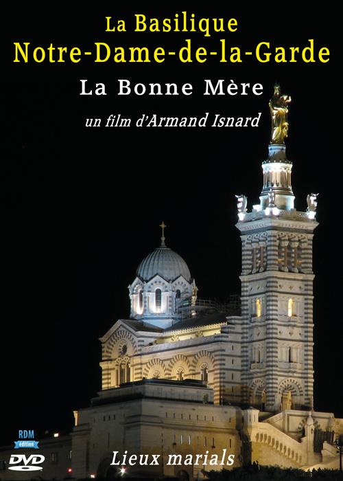 La basilique Notre-Dame-de-la-Garde, la bonne mère [DVD]