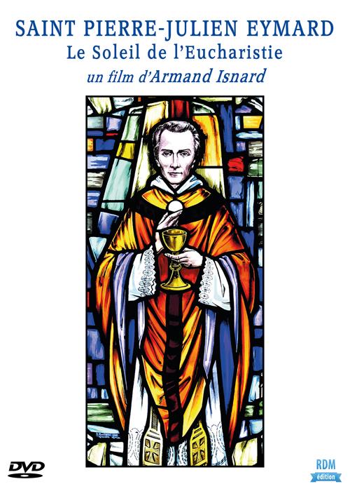 Saint Pierre-Julien Eymard, le soleil de l'Eucharistie [DVD]