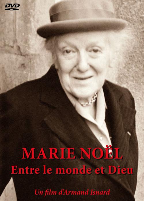 Marie Noël, entre le monde et Dieu [DVD]