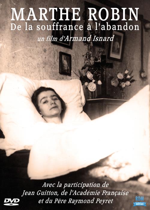 Marthe Robin, de la souffrance à l'abandon [DVD]
