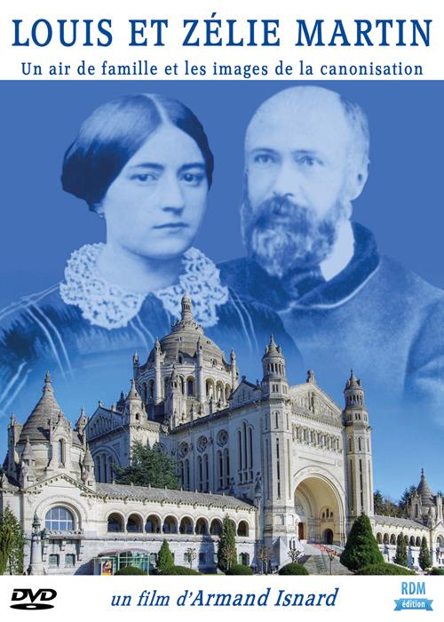 Louis et Zélie Martin, un air de famille et les images de la canonisation [DVD]