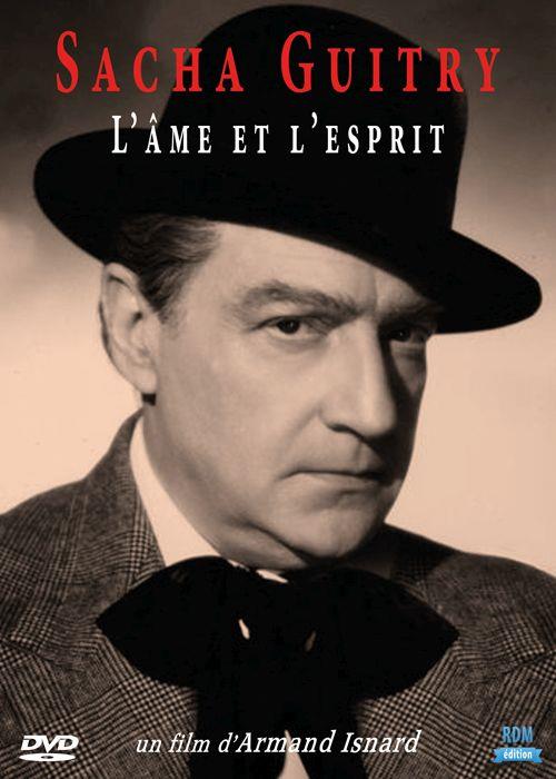 Sacha Guitry : l'âme et l'esprit [DVD]