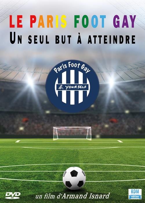 Le Paris Foot Gay : un seul but à atteindre [DVD]