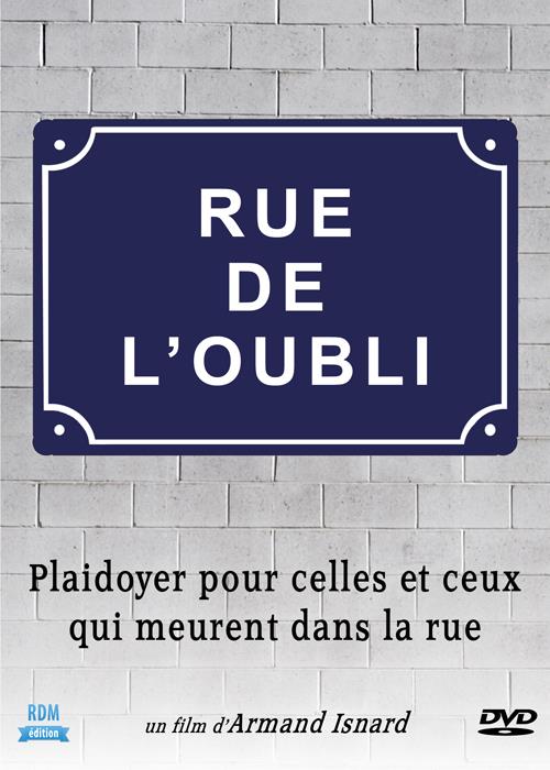 Rue de l'oubli : plaidoyer pour celles et ceux qui meurent dans la rue [DVD]