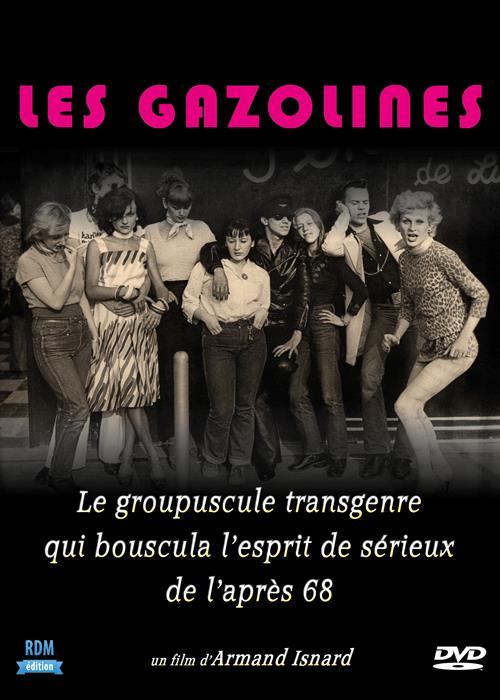 Les Gazolines : le groupuscule transgenre qui bouscula l'esprit de sérieux de l'après 68 [DVD]