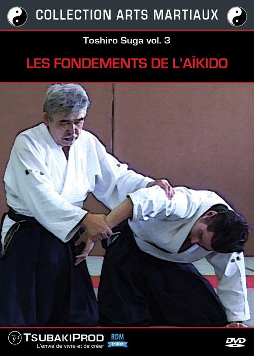 Toshiro Suga - Vol. 3 - Les fondements de l'Aïkido [DVD]