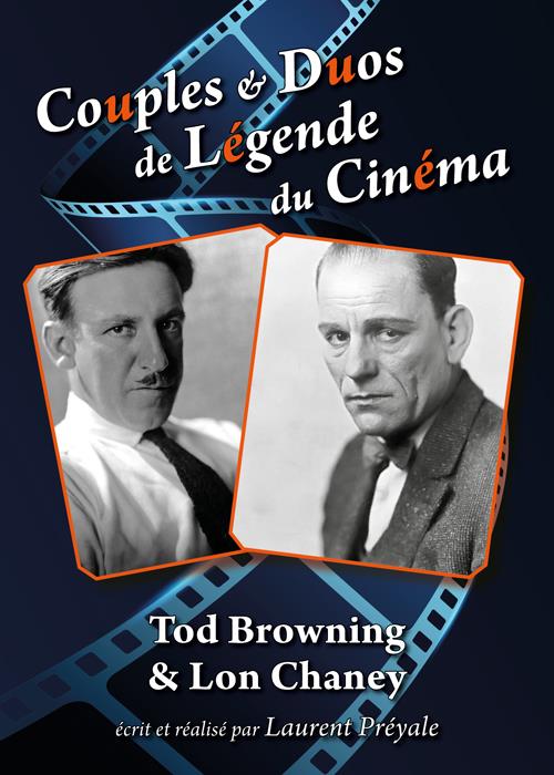 Couples et duos de légende du cinéma : Tod Browning et Lon Chaney [DVD]