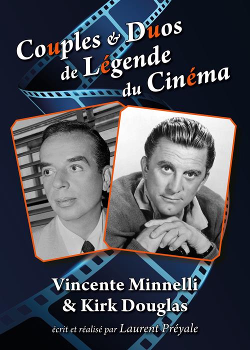 Couples et duos de légende du cinéma : Vincente Minnelli et Kirk Douglas [DVD]