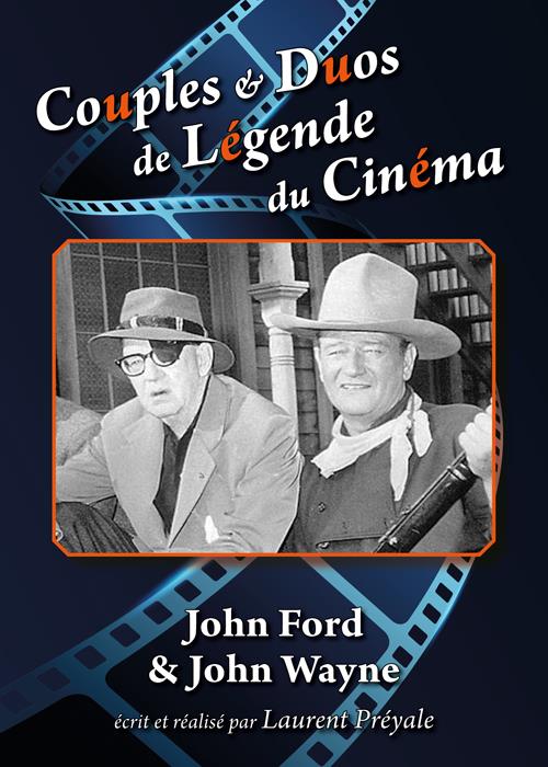 Couples et duos de légende du cinéma : John Ford et John Wayne [DVD]