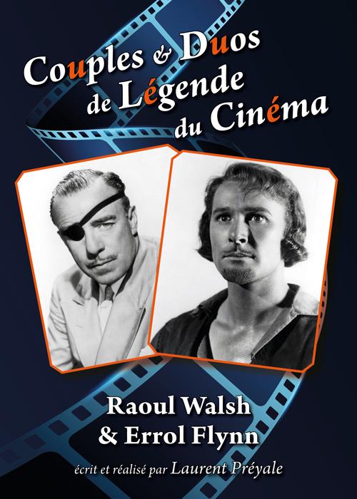 Couples et duos de légende du cinéma : Raoul Walsh et Errol Flynn [DVD]