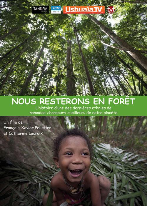 Nous resterons en forêt - L'Histoire d'une des dernières ethnies de nomades-chasseurs-cueilleurs de notre planète [DVD]