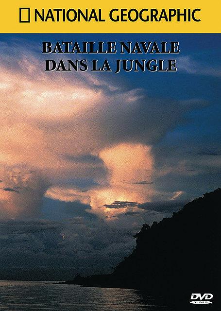 National Geographic - Bataille navale dans la jungle [DVD]