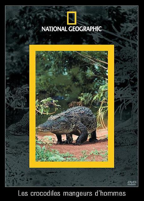 National Geographic - Les crocodiles mangeurs d'hommes [DVD]
