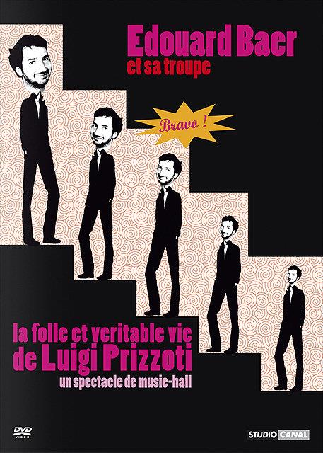La Folle et véritable vie de Luigi Prizzoti, un spectacle de music-hall par Edouard Baer et sa troupe elle-même [DVD]