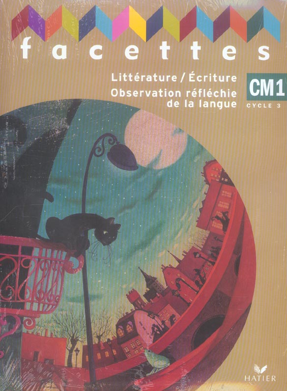 FACETTES : CM1 ; littérature / écriture ; observation réfléchie de la langue (édition 2006)