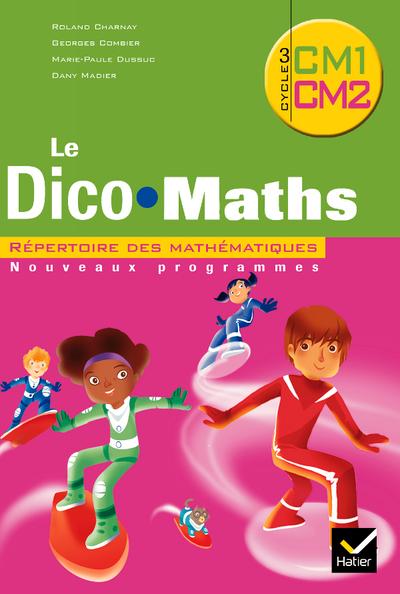 Cap Maths : le dico maths ; CM1/CM2 (édition 2010)