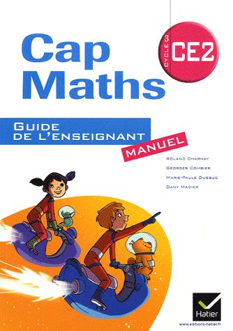 Cap Maths : CE2 ; guide de l’enseignant ; manuel + cahier de géométrie-mesure