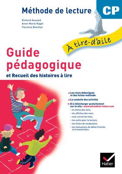 A TIRE D'AILE : CP ; guide pédagogique + recueil des histoires, version livre unique