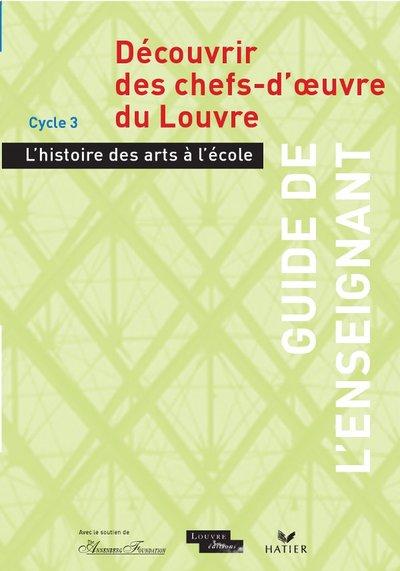 Decouvrir les chefs d'oeuvres du Louvre ; guide pedagogique + cd rom classe
