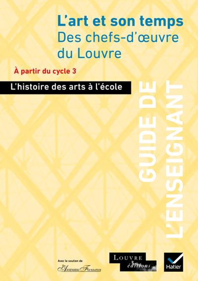 L'histoire des arts à l'école, l'art et son temps ; guide de l'enseignant + cd rom