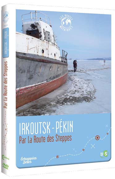 Échappées Belles - Les routes mythiques - Irkoutsk-Pékin : Par la route des steppes [DVD]
