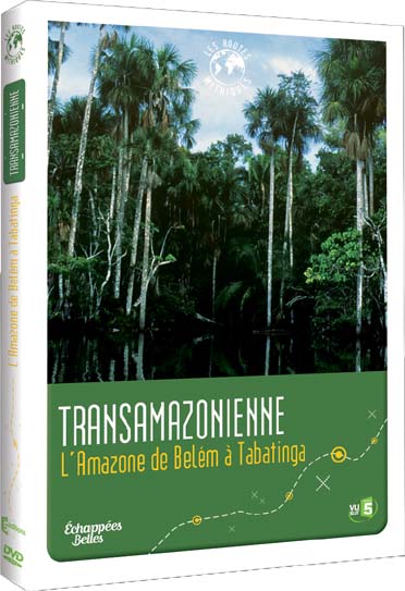Échappées Belles - Les routes mythiques - Transamazonienne : L'Amazone de Belem à Tabatinga [DVD]