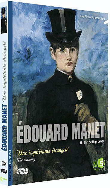 Édouard Manet, une inquiétante étrangeté [DVD]