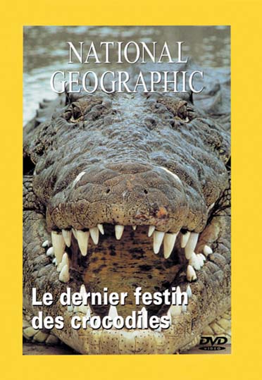 National Geographic - Le dernier festin des crocodiles [DVD]
