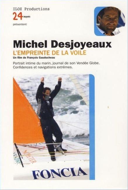 Michel Desjoyeaux : l'empreinte de la voile [DVD] - flash vidéo
