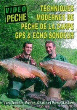 Techniques modernes de la pêche de la carpe : GPS et échosondeur avec Nicolas Migeon Charly et Pierre Bastien [DVD] - flash vidéo