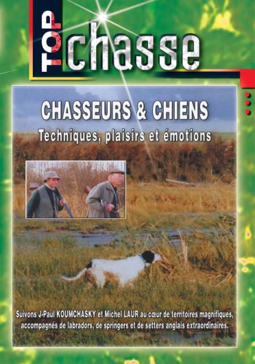Chasseurs & chiens : techniques, plaisirs et émotions [DVD] - flash vidéo