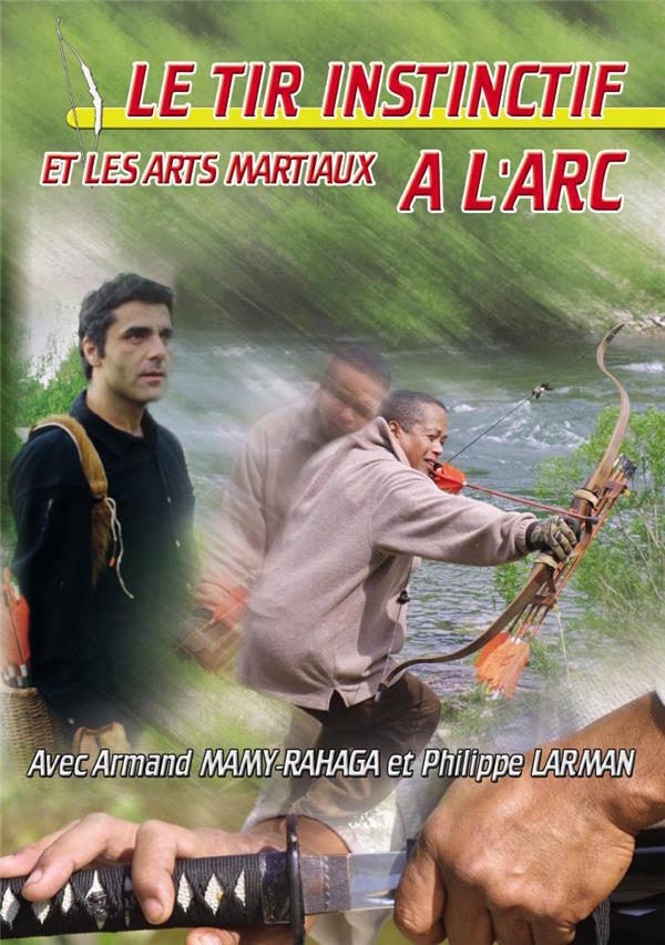 Tir instinctif à l'arc et les arts martiaux [DVD]