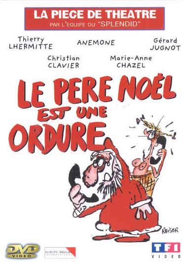 Le Père Noël est une ordure : la pièce de théâtre [DVD]