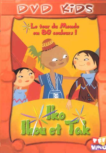 Iko, Ihou et Tak : le tour du monde en 80 couleurs [DVD]