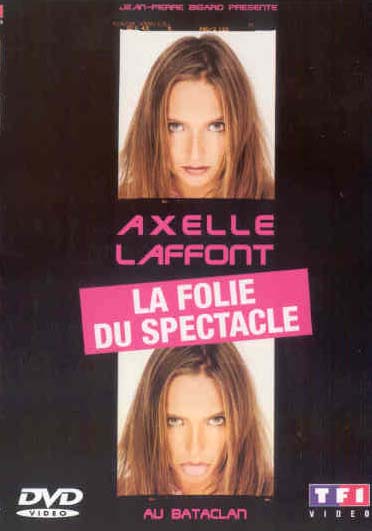 Laffont, Axelle - La folie du spectacle [DVD]