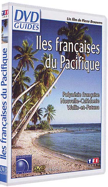 Les Iles françaises du Pacifique : Archipels aux antipodes - Polynésie française, Nouvelle-Calédonie, Wallis-et-Futuna [DVD]