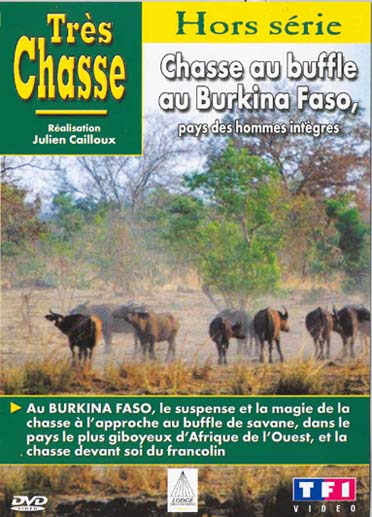 Très chasse - Chasse au buffle au Burkina Faso, pays des hommes intègres [DVD]