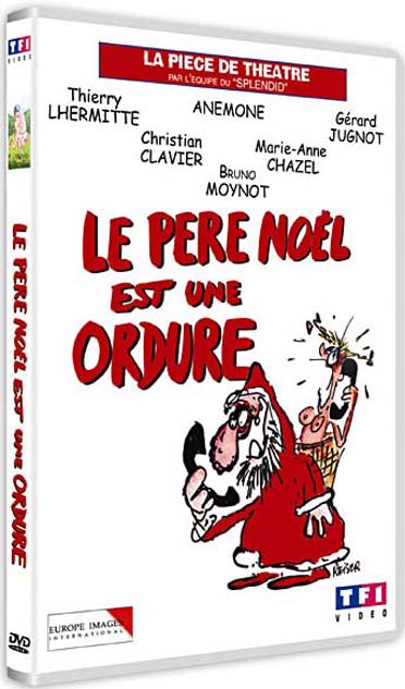 Le Père Noël est une ordure : la pièce de théâtre [DVD]