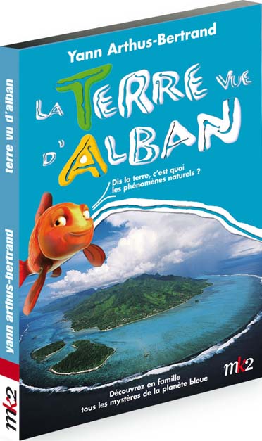 La Terre vue d'Alban - Dis la Terre, c'est quoi les phénomènes naturels ? [DVD]